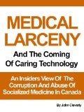 Medical Larceny And The Coming of Caring Technology: An Insiders View Of Socialized Medicine In Canada