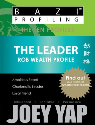 BaZi Profiling Series - The Leader (Rob Wealth Profile) (BaZi Profiling Series - The Ten Profiles)