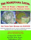 The Marijuana Lotto (How to Make A Million $$$ Per Year Selling Illegal Weed)
