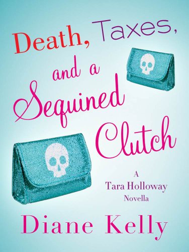 Death, Taxes, and a Sequined Clutch: A Tara Holloway Novella