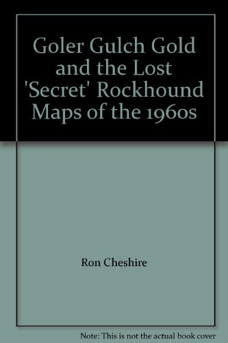Goler Gulch Gold and the Lost 'Secret' Rockhound Maps of the 1960s