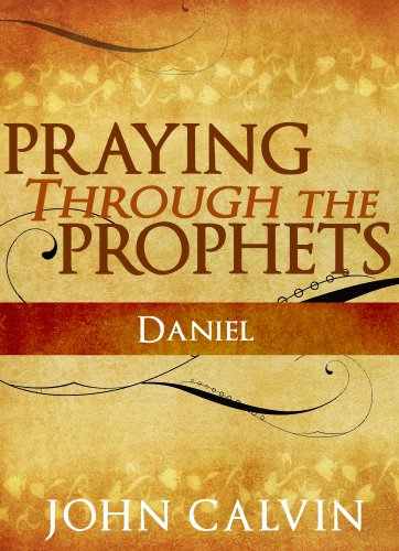 Praying through the Prophets: Daniel