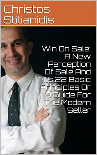 Win On Sale: A New Perception Of Sale And Its 22 Basic Principles Or A Guide For The Modern Seller