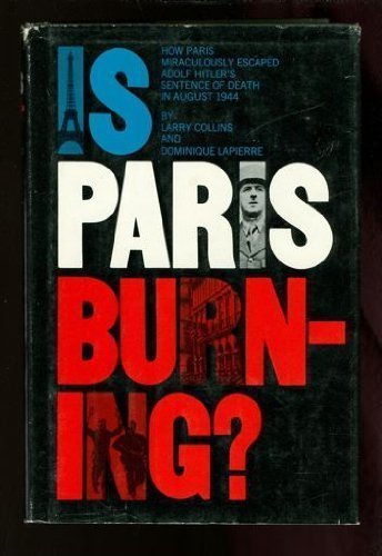 Is Paris Burning? 1st edition by Collins, Larry; Lapierre, Dominique published by Simon and Schuster Hardcover