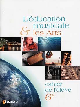 L'éducation musicale et les Arts - 6eme - Cahier de l'élève - Fuzeau