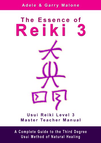 The Essence of Reiki 3 - Usui Reiki Level 3 Master Teacher Manual: A step by step guide to the teachings and disciplines associated with Third Degree Usui Reiki