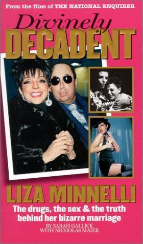 Divinely Decadent: The Strange Life and Loves of Liza Minnelli by Gallick, Sarah published by AMI Books Paperback
