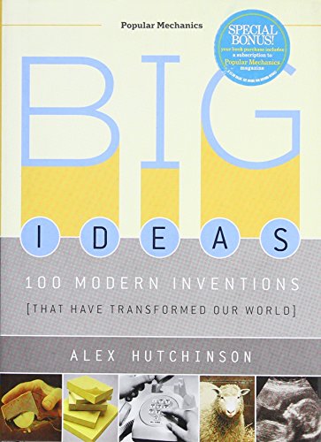 Big Ideas: 100 Modern Inventions That Have Transformed Our World (Popular Mechanics)