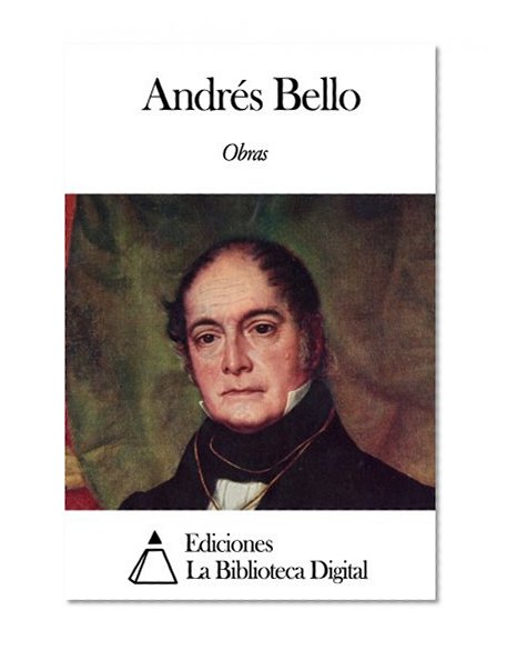 Obras de AndrÃ©s Bello (Spanish Edition)