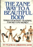 The Zane Way to a Beautiful Body Through Weight Training for Men and Women by Zane, Frank published by Simon & Schuster Hardcover