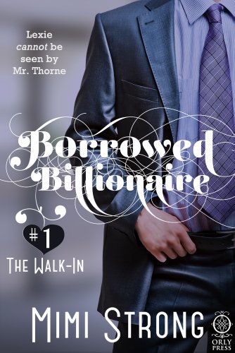 Borrowed Billionaire #1 The Walk-In (Billionaire Erotic Romance)