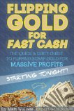 Flipping Gold for Fast Cash - The Quick & Dirty Guide to Flipping Scrap Gold for Massive Profits ... Starting Tonight!