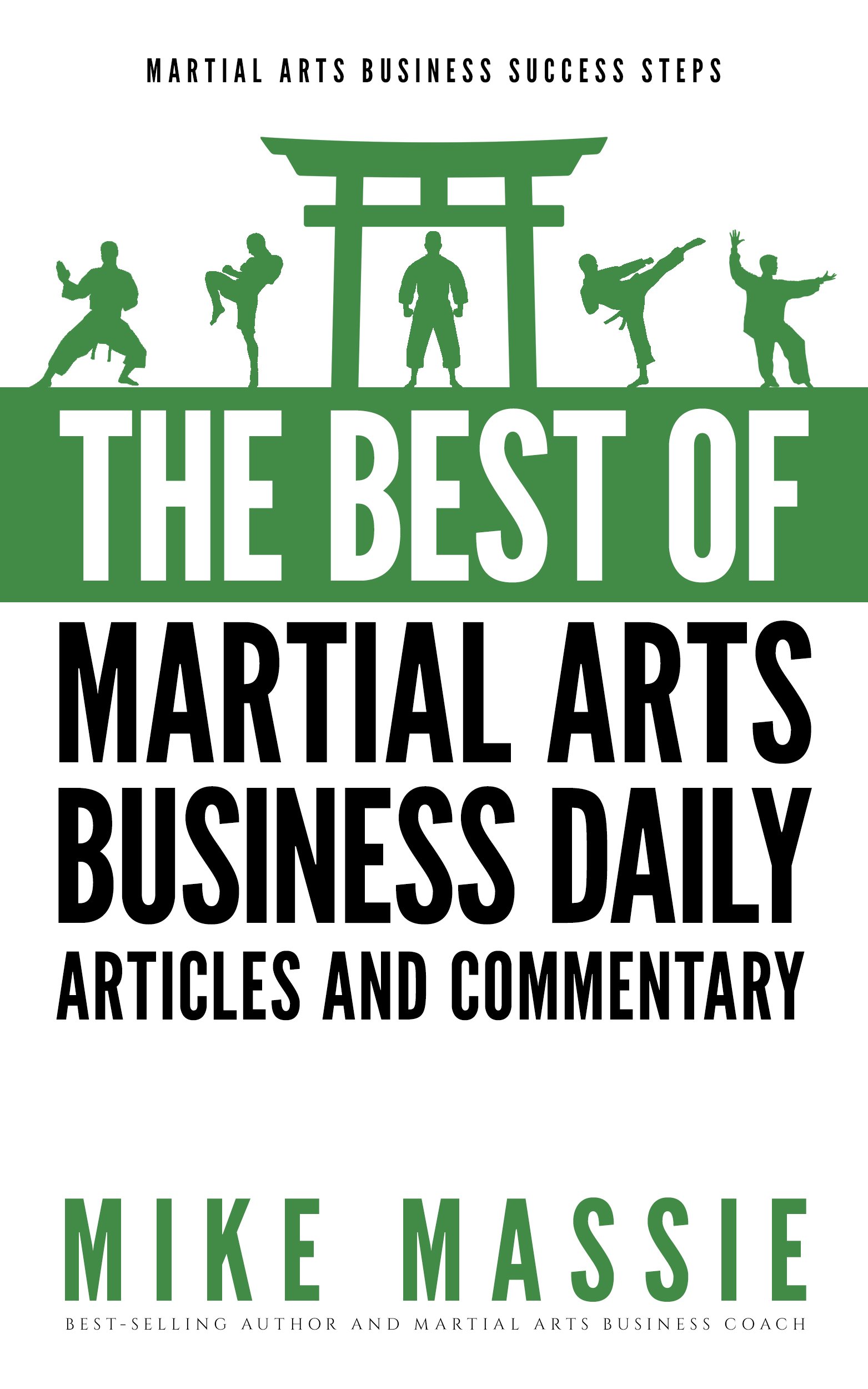 Book Cover The Best of Martial Arts Business Daily: Keen Insights On How To Start And Run Your Own Martial Art School (Martial Arts Business Success Steps Book 7)
