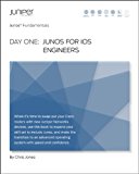 Day One: Junos for IOS Engineers (Junos Fundamentals Book 8)
