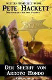 Der Sheriff von Arroyo Hondo (Western) (German Edition)