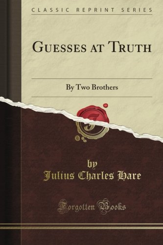 Guesses at Truth: By Two Brothers (Classic Reprint)