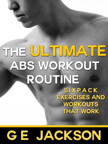 The Ultimate Abs Workout Routine - Sixpack Exercises and Workouts That Work