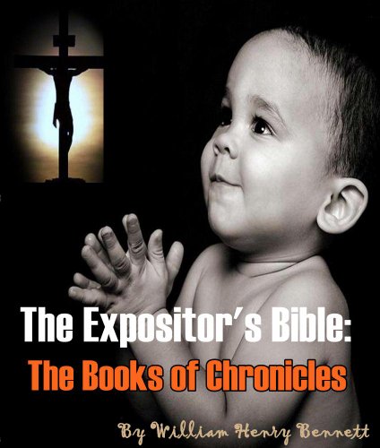 The Expositor's Bible: The Books of Chronicles (Annotated Brief History of Bible)