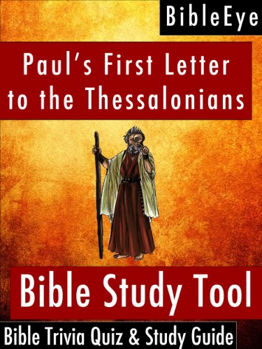 Paul's First Letter to the Thessalonians: Bible Trivia Quiz & Study Guide (BibleEye Bible Trivia Quizzes & Study Guides Book 13)