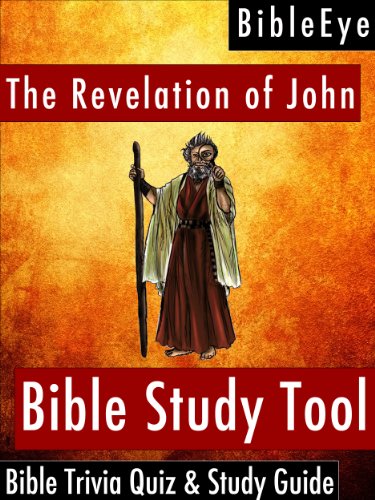 The Revelation of John: Bible Trivia Quiz & Study Guide (BibleEye Bible Trivia Quizzes & Study Guides Book 27)
