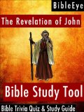 The Revelation of John: Bible Trivia Quiz & Study Guide (BibleEye Bible Trivia Quizzes & Study Guides Book 27)