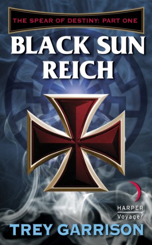 Black Sun Reich: The Spear of Destiny: Part One of Three