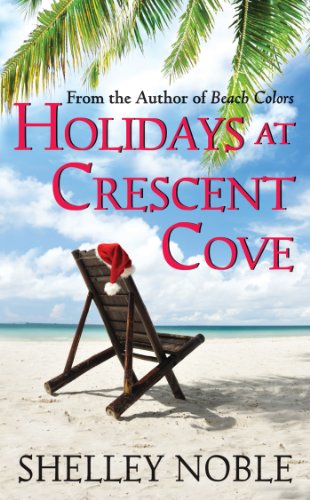 Holidays at Crescent Cove: Two Heartwarming Romances About Thanksgiving, Christmas, and Second Chances (A Beach Colors Novella Book 1)