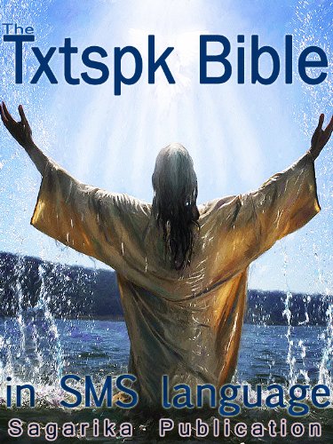 The Txtspk Bible - SMS Language Version of The Holy Bible