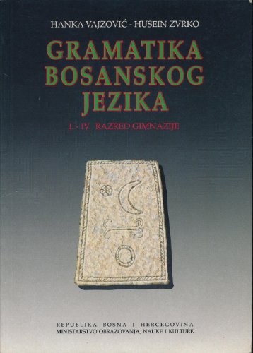 Gramatika Bosanskog Jezinka. I. - IV. Razred Gimnazije