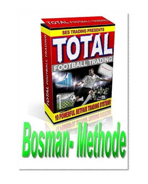 Total Betfair Football Trading: Bosman-Methode (German Edition)