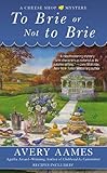 To Brie or Not To Brie (Cheese Shop Mystery Book 4)