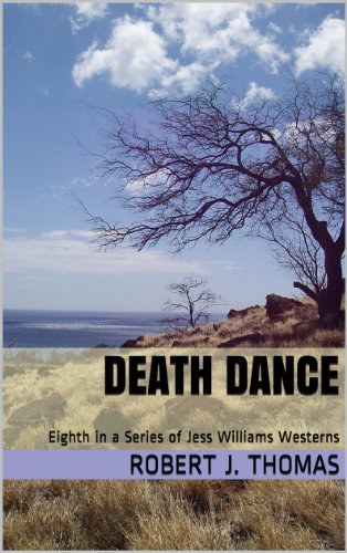 DEATH DANCE: Eighth in a Series of Jess Williams Westerns (A Jess Williams Western Book 8)