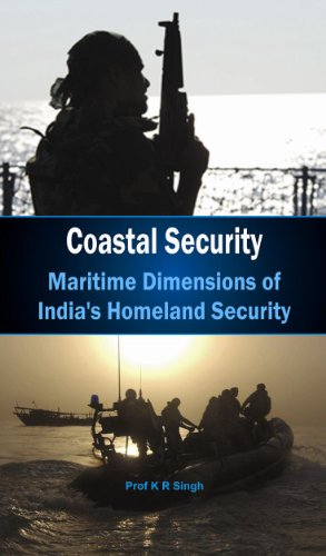 Coastal Security - Maritime Dimensions of India's Homeland Security