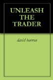 UNLEASH THE TRADER