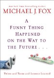 A Funny Thing Happened on the Way to the Future: Twists and Turns and Lessons Learned