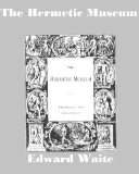 The Hermetic Museum, Volumes I and II [Illustrated]