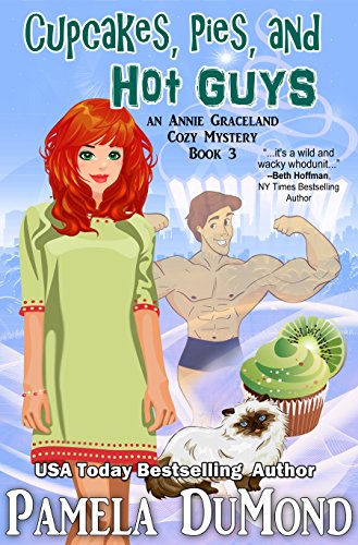 Cupcakes, Pies, and Hot Guys (An Annie Graceland Cozy Mystery Book 3)
