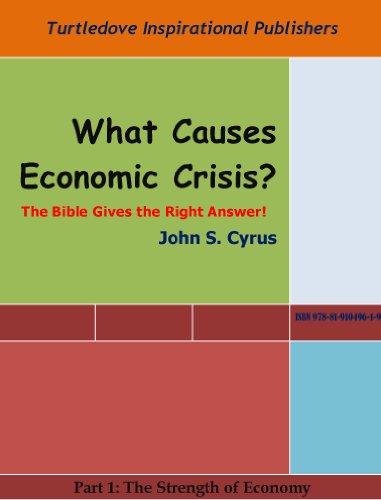 What Causes Economic Crisis?: The Bible Gives the Right Answer! (The Strength of Economy Book 1)
