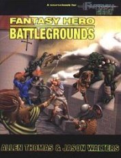 Fantasy Hero Battlegrounds: A Sourcebook for Fantasy Hero by Thomas, Allen & Walters, Jason