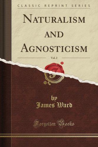 Naturalism and Agnosticism, Vol. 2 (Classic Reprint)