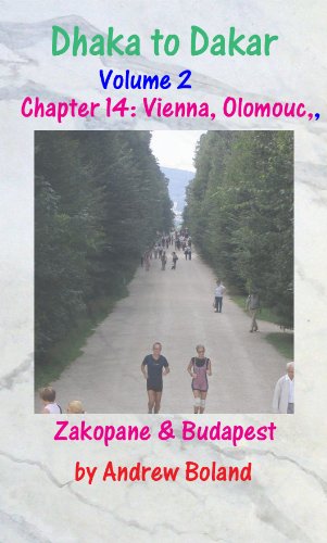 Dhaka to Dakar: Europe : Chapter Fourteen - Vienna, Olomouc, Zakopane and Budapest