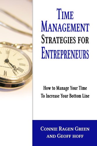 Time Management Strategies for Entrepreneurs: How to Manage Your Time to Increase Your Bottom Line