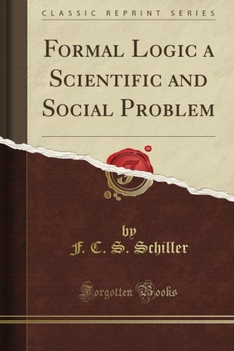 Formal Logic a Scientific and Social Problem (Classic Reprint)
