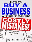 Buy A Business Without Making Costly Mistakes! (Small Business Success)