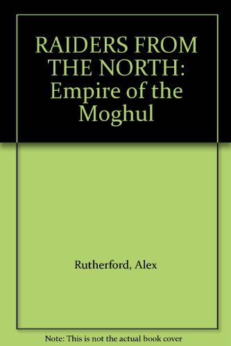 RAIDERS FROM THE NORTH: Empire of the Moghul