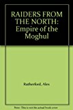 RAIDERS FROM THE NORTH: Empire of the Moghul
