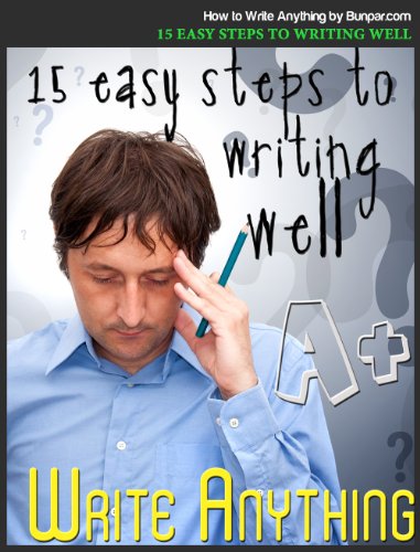 How to Write Anything: 15 Easy Steps to Writing Well