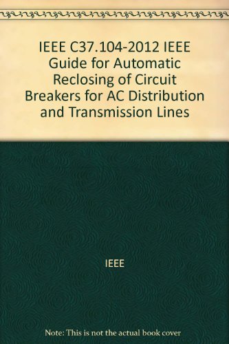 IEEE C37.104-2012 IEEE Guide for Automatic Reclosing of Circuit Breakers for AC Distribution and Transmission Lines