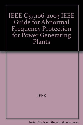 IEEE C37.106-2003 IEEE Guide for Abnormal Frequency Protection for Power Generating Plants
