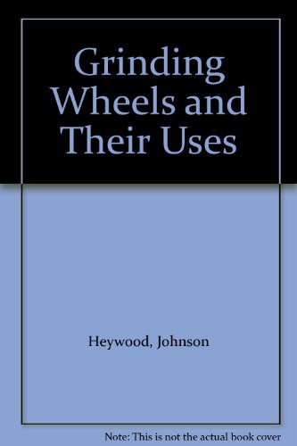 Grinding Wheels and Their Uses